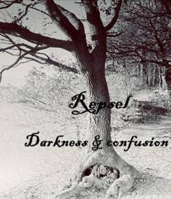 Repsel : Darkness and Confusion